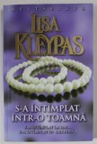 S-A INTAMPLAT INTR- O TOAMNA de LISA KLEYPAS , ANII '2000