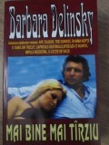 MAI BINE MAI TARZIU-BARBARA DELINSKY-124368