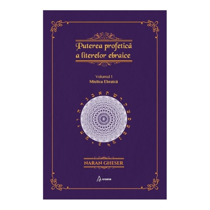 Puterea profetică a literelor ebraice, vol. 1 &ndash; Naran Gheser