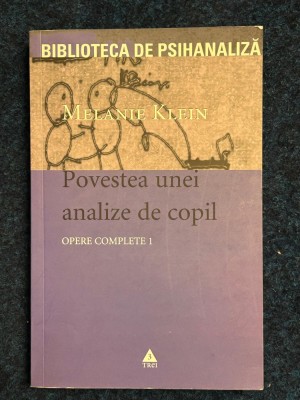 Psihanaliza | Melanie Klein - Opere complete, volumul 1. Povestea unei analize de copil foto