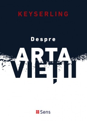 Despre Arta Vietii - Hermann Keyserling - Editura Sens Arad, 2019, brosata foto
