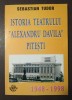 Sebastian Tudor - Istoria Teatrului Alexandru Davila Pitești 1948-1998