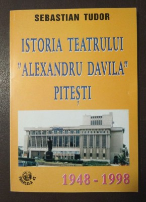 Sebastian Tudor - Istoria Teatrului Alexandru Davila Pitești 1948-1998 foto