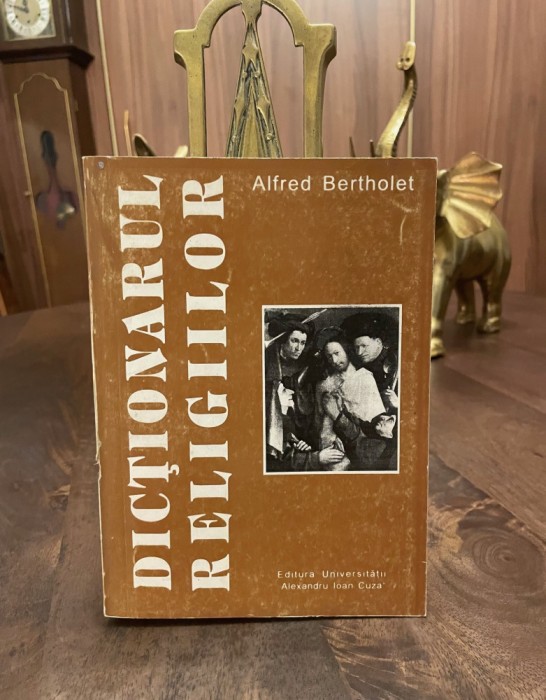 Alfred Bertholet - DICTIONARUL RELIGIILOR (1995 - 508 pag.)