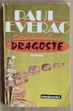 Citeva feluri de dragoste - Paul Everac Contine dedicatie si semnatura autorului