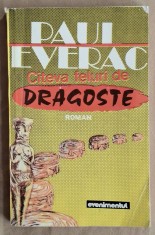 Citeva feluri de dragoste - Paul Everac Contine dedicatie si semnatura autorului