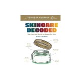 Skincare Decoded: Revised and Expanded: The Practical Guide to Beautiful Skin