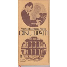 Carmen Pasculescu-Florian - Dinu Lipatti. Pagini din jurnalul unei regasiri