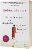 Scrisorile secrete ale calugarului care si-a vandut Ferrari-ul - Robin Sharma