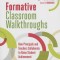 Formative Classroom Walkthroughs: How Principals and Teachers Collaborate to Raise Student Achievement