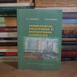 DORU STOIANOVICI - TRANSPORTUL, COLECTAREA SI DEPOZITAREA LICHIDELOR , PLOIESTI , 2010 *
