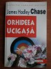Orhideea ucigașă - James Hadley Chase, Editura Lucman, Carte Polițistă, 1998, 303 pagini