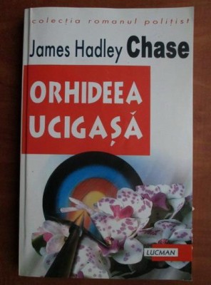 James Hadley Chase - Orhideea ucigasa foto