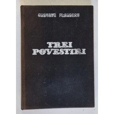 TREI POVESTIRI de GUSTAVE FLAUBERT , ilustratii de MARCELA CORDESCU , 1973