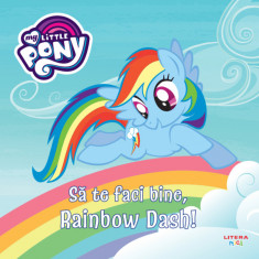 My Little Pony. Să te faci bine, Rainbow Dash!