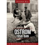 Ostrom 1956-ban - A K&ouml;zt&aacute;rsas&aacute;g T&eacute;r Eml&eacute;kezete - Tulip&aacute;n &Eacute;va, 2014