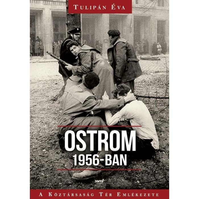 Ostrom 1956-ban - A K&ouml;zt&aacute;rsas&aacute;g T&eacute;r Eml&eacute;kezete - Tulip&aacute;n &Eacute;va