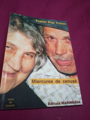 MIERCUREA DE CENUSA-TRAIAN POP TRAIAN /AUTOGRAF CU DEDICATIE AUTOR foto