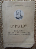 I. P. Pavlov - Prelegeri despre activitatea emisferelor cerebrale