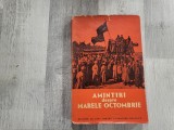 Amintiri despre Marele Octombrie .Amintiri ale fostilor voluntari romani din Armata Rosie in timpul Marii Revolutii din octombrie si al Razboiului