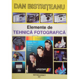 Dan Bistriteanu - Elemente de tehnica fotografica (editia 2001)