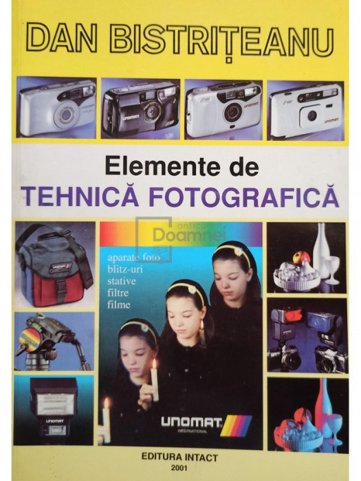 Dan Bistriteanu - Elemente de tehnica fotografica (editia 2001)