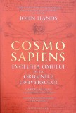 COSMO SAPIENS. EVOLUTIA OMULUI DE LA ORIGINILE UNIVERSULUI-JOHN HANDS-274045