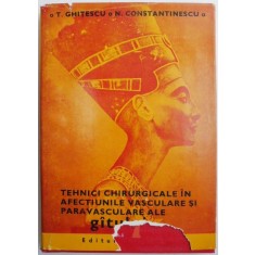 Tehnici chirurgicale in afectiunile vasculare si paravasculare ale gatului &ndash; T. Ghitescu, N. M. Constantinescu