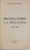 DIN VIATA FAMILIEI I.C. BRATIANU 1821-1891 - SABINA CANTACUZINO - BUC. 1933
