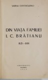DIN VIATA FAMILIEI I.C. BRATIANU 1821-1891 - SABINA CANTACUZINO - BUC. 1933