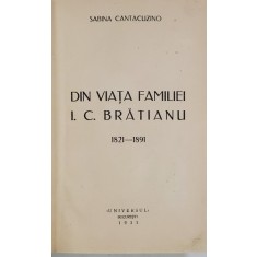 DIN VIATA FAMILIEI I.C. BRATIANU 1821-1891 - SABINA CANTACUZINO - BUC. 1933