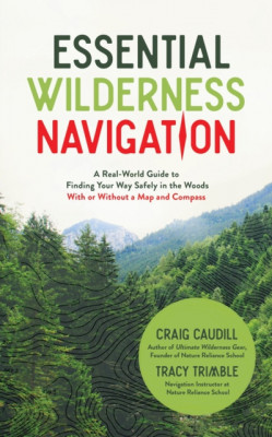 Essential Wilderness Navigation: A Real World Guide to Finding Your Way Safely in the Woods with or Without a Map and Compass in the Age of the GPS foto