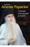 Cuvintele unui apostol al iubirii - Arsenie Papacioc