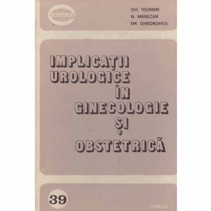 Gh. Teleman, N. Manecan, Em. Gheorghita - Implicatii urologice in