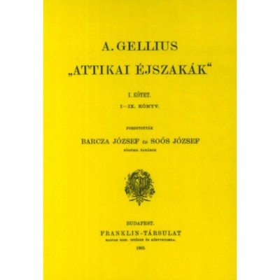 Attikai &amp;eacute;jszak&amp;aacute;k I. - G&amp;ouml;r&amp;ouml;g &amp;eacute;s latin remek&amp;iacute;r&amp;oacute;k - A. Gellius foto