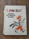 CARTEA CU MULTE CULORI -S. MARSAK, Ed. Ion Creanga 1982/ilustrata, 94 pag.