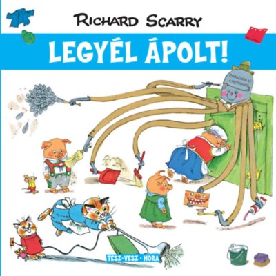 Tesz-Vesz v&amp;aacute;ros - Legy&amp;eacute;l &amp;aacute;polt! - Richard Scarry foto