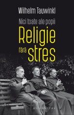 Nici toate ale popii. Religie fara stres - Humanitas