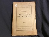Filosofia Renasterii volumul I editia II anul 1945 / 410 pagini !