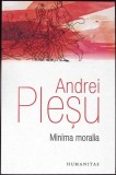 MINIMA MORALIA-ANDREI PLESU-355348