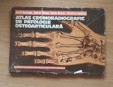 AUREL DENISCHI - ATLAS CROMORADIOGRAFIC DE PATOLOGIE OSTEOARTICULARA