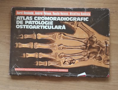 AUREL DENISCHI - ATLAS CROMORADIOGRAFIC DE PATOLOGIE OSTEOARTICULARA foto