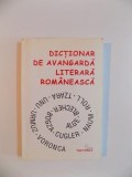 DICTIONAR DE AVANGARDA LITERARA ROMANEASCA , SCRIITORI , REVISTE , CURENTE , 2001