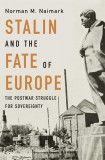 Stalin and the Fate of Europe | Norman M. Naimark