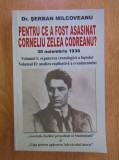 Serban Milcoveanu - Pentru ce a fost asasinat Corneliu Zelea Codreanu? (vol. 1: Expunerea cronologica a faptelor) legionar legionari Garda de Fier