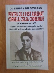 Serban Milcoveanu - Pentru ce a fost asasinat Corneliu Zelea Codreanu? (vol. 1: Expunerea cronologica a faptelor) legionar legionari Garda de Fier