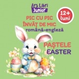 Pic cu pic invat de mic: Pastele / Easter (Editie bilingva romana-engleza)
