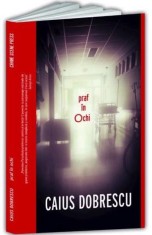 Praf in ochi - Caius Dobrescu - Crime Scene Press