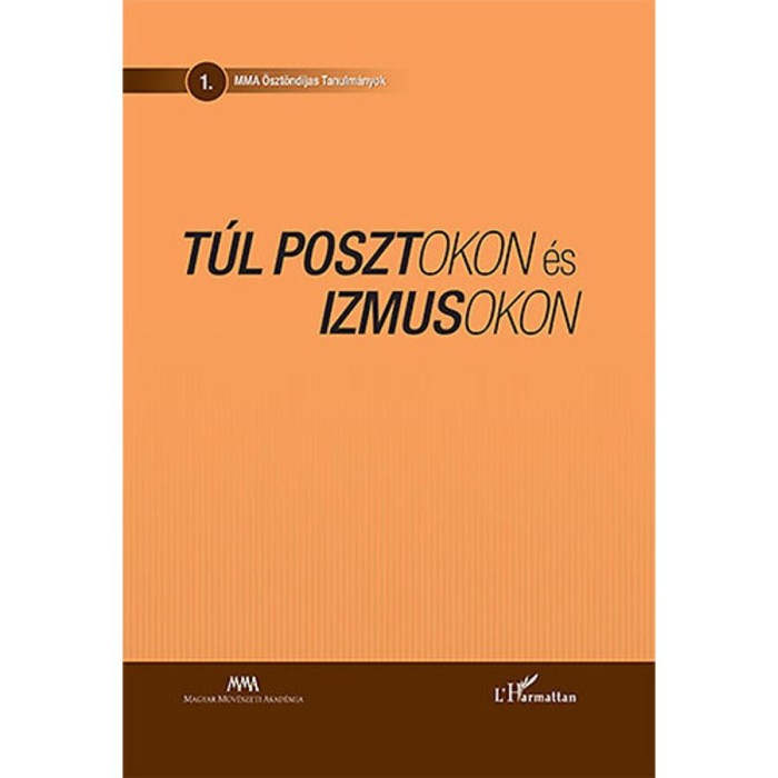 T&uacute;l posztokon &eacute;s izmusokon - Műv&eacute;szetelm&eacute;leti tanulm&aacute;nyok