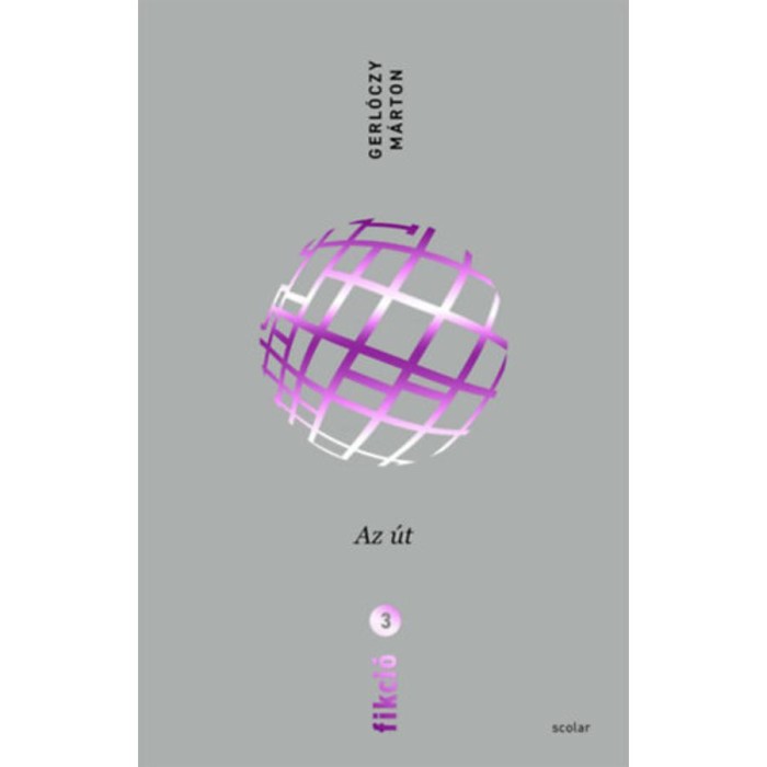Fikci&oacute; 3. - Az &uacute;t - Gerl&oacute;czy M&aacute;rton